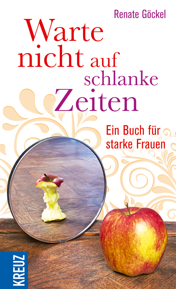 Warte nicht auf schlanke Zeiten ein Buch für starke Frauen