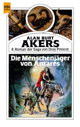 Abenteuer Dray Prescots 6. Die Menschenjäger von Antares : Fantasy-Roman / [dt. Übers. von Thomas Schlück]