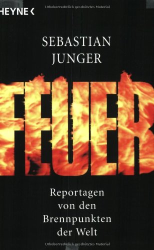 Feuer. Reportagen von den Brennpunkten der Welt.