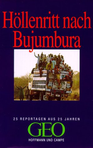 Höllenritt nach Bujumbura : 25 Reportagen aus 25 Jahren