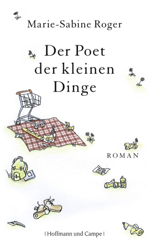 Der Poet der kleinen Dinge Roman