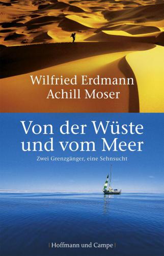 Von der Wüste und vom Meer Zwei Grenzgänger, eine Sehnsucht