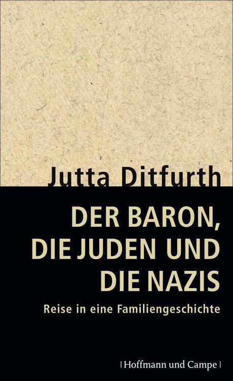 Der Baron, die Juden und die Nazis Reise in eine Familiengeschichte