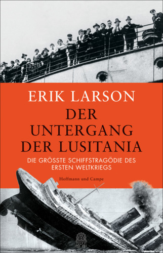 Der Untergang der Lusitania Die größte Schiffstragödie des Ersten Weltkriegs