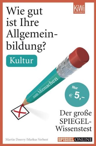 Wie gut ist Ihre Allgemeinbildung? Kultur Der große SPIEGEL-Wissenstest zum Mitmachen