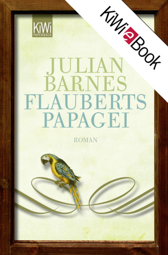 Flauberts Papagei Roman