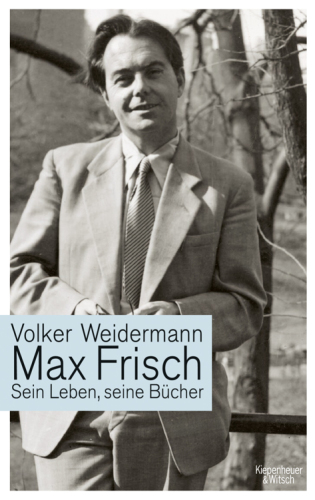 Max Frisch : Sein Leben, seine Bücher