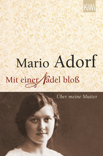 Mit einer Nadel bloß Über meine Mutter