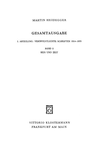 Gesamtausgabe 2 : Abt. 1, Veröffentlichte Schriften 1914 - 1970 Sein und Zeit : [unveränd. Text mit Randbemerkungen d. Autors]