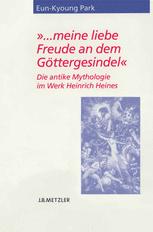 "… meine liebe Freude an dem Göttergesindel" : Die antike Mythologie im Werk Heinrich Heines