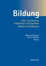 Bildung: Ziele und Formen, Traditionen und Systeme, Medien und Akteure.