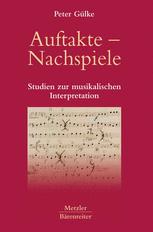 Auftakte — Nachspiele : Studien zur musikalischen Interpretation