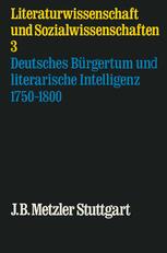 Deutsches Bürgertum und literarische Intelligenz, 1750-1800; mit Beiträgen von Ulrich Dzwonek [and others]