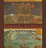 Feuerwerke des Barock : Studien zum öffentlichen Fest und seiner literarischen Deutung vom 16.-18. Jahrhundert