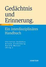 Gedächtnis und Erinnerung : Ein interdisziplinäres Handbuch