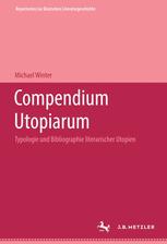 Compendium utopiarum Typologie und Bibliographie literarischer Utopien 1 Von der Antike bis zur deutschen Frühaufklärung