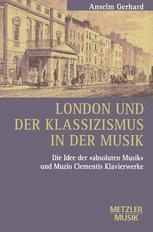 London und der Klassizismus in der Musik die Idee der absoluten Musik und Muzio Clemens Klavierwerk