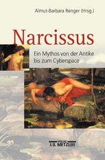 Narcissus : ein Mythos von der Antike bis zum Cyberspace