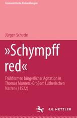 Schympff red Frühformen bürgerlicher Agitation in Thomas Murners "großem Lutherischen Narren" (1522)