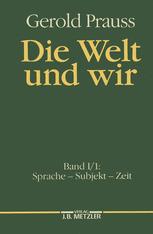 Die Welt und Wir : Band I, 1: Sprache - Subjekt - Zeit.