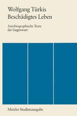 Beschädigtes Leben : Autobiographische Texte der Gegenwart. Metzler Studienausgabe.