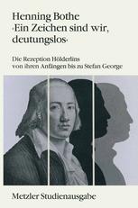 Ein Zeichen Sind Wir, Deutungslos : Die Rezeption Hölderlins Von Ihren Anfängen Bis Zu Stefan George. Metzler Studienausgabe.