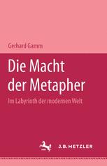 Die Macht der Metapher : Im Labyrinth der Modernen Welt. Bibliothek Metzler, Band 8.