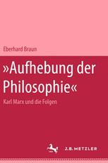 Aufhebung der Philosophie - Marx und die Folgen