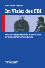 Im Visier des FBI : deutsche Exilschriftsteller in den Akten amerikanischer Geheimsdienste