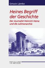 Heines Begriff der Geschichte : Der Journalist Heinrich Heine und Die Julimonarchie. Heine-Studien.