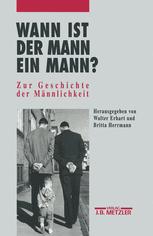 Wann Ist der Mann ein Mann? : Zur Geschichte der Männlichkeit.