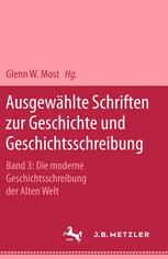 Ausgewählte Schriften Zur Geschichte und Geschichtsschreibung : Band 3: Die Moderne Geschichtsschreibung der Alten Welt.