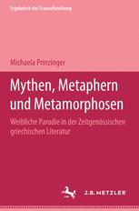 Mythen, Metaphern und Metamorphosen : Weibliche Parodie in der Zeitgenössischen Griechischen Literatur. Ergebnisse der Frauenforschung, Band 45.