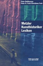 Metzler Kunsthistoriker Lexikon : Zweihundert Porträts Deutschsprachiger Autoren Aus Vier Jahrhunderten.