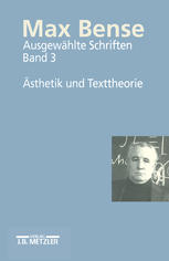 Max Bense : Ausgewählte Schriften in Vier Bänden. Band 3: Ästhetik und Texttheorie.