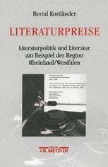 Literaturpreise : Literatupolitik und Literatur Am Beispiel der Region Rheinland/Westfalen.