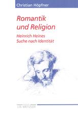 Romantik und Religion : Heinrich Heines Suche Nach IdentitäT. Heine-Studien.