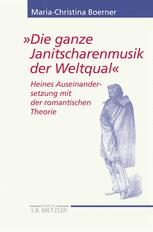 Die Ganze Janitscharenmusik der Weltqual : Heines Auseinandersetzung Mit der Romantischen Theorie Im Zeichen der Zerissenheit . Heine Studien.