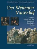 Der Weimarer Musenhof : Literatur - Musik und Tanz - Gartenkunst - Geselligkeit - Malerei.