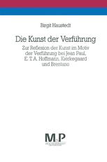 Die Kunst der Verführung : Zur Reflexion der Kunst Im Motiv der Verführung Bei Jean Paul, E. T. A. Hoffmann, Kierkegaard und Brentano. M and P Schriftenreihe.