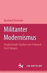 Militanter Modernismus : Vergleichende Studien Zum Frühwerk Ernst Jüngers. M&P Schriftenreihe.