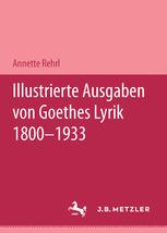 Illustrierte Ausgaben Von J. W. Goethes Lyrik 1800 - 1933 : M&P Schriftenreihe.