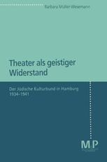 Theater Als Geistiger Widerstand : Der Jüdische Kulturbund in Hamburg 1934-1941.