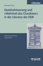 Geständniszwang und "Wahrheit des Charakters" in der Literatur der DDR : diskursanalytische Fallstudien