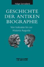 Geschichte der antiken Biographie : von Isokrates bis zur Historia Augusta