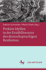 Prekäre Idyllen in der Erzählliteratur des deutschsprachigen Realismus