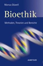 Bioethik : Methoden, Theorien und Bereiche.