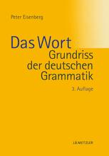 Grundriss der deutschen Grammatik : Band 1: Das Wort