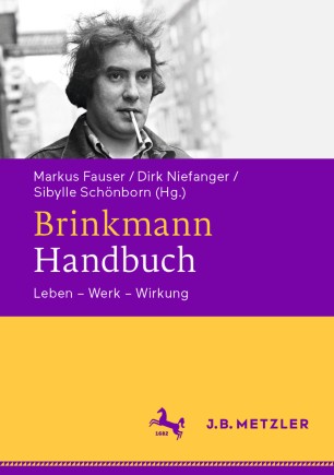 Brinkmann-Handbuch : Leben--Werk--Wirkung