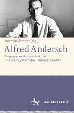 Alfred Andersch : Engagierte Autorschaft im Literatursystem der Bundesrepublik